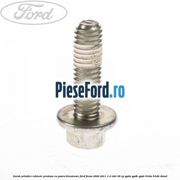 Surub prindere rulment presiune cu pasta blocatoare Ford Focus 2008-2011 1.6 TDCi 90 cp Surub prindere rulment presiune cu pasta blocatoare Ford Focus 2008-2011 1.6 TDCi 90 cp GPDA, GPDB, GPDC, HHDA, HHDB diesel