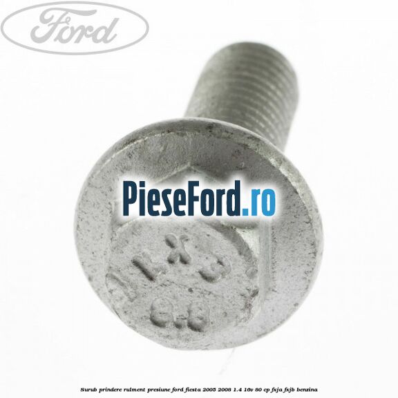 Surub prindere rulment presiune Ford Fiesta 2005-2008 1.4 16V 80 cp Surub prindere rulment presiune Ford Fiesta 2005-2008 1.4 16V 80 cp FXJA, FXJB benzina