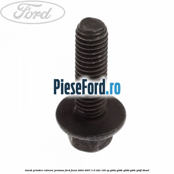 Surub prindere rulment presiune Ford Focus 2004-2007 1.6 TDCi 109 cp G8DA, G8DB, G8DD, G8DE, G8DF diesel