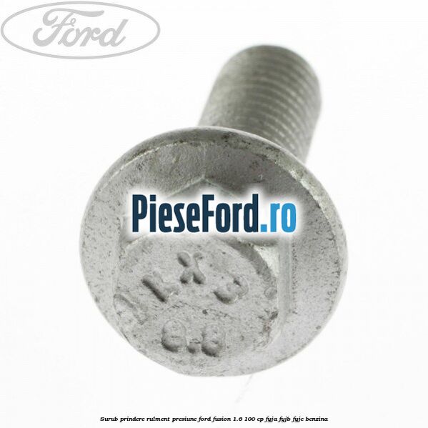 Surub prindere rulment presiune Ford Fusion 1.6 100 cp FYJA, FYJB, FYJC benzina