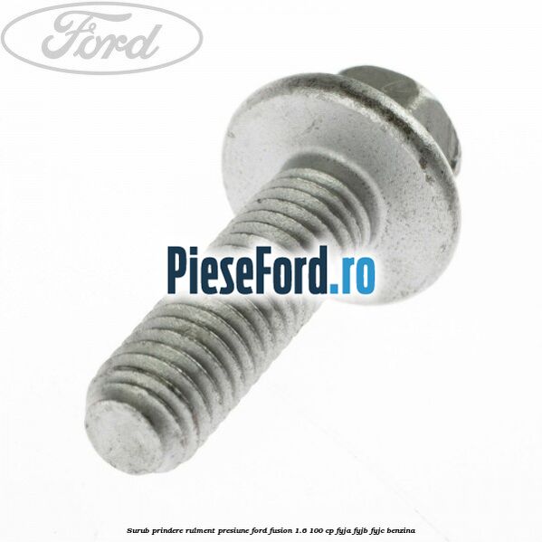 Surub prindere rulment presiune Ford Fusion 1.6 100 cp FYJA, FYJB, FYJC benzina