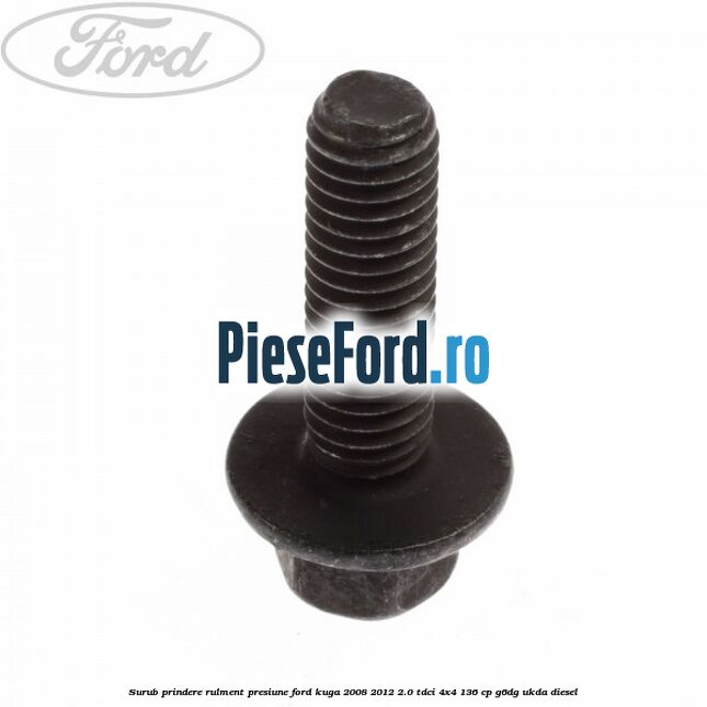 Surub prindere rulment presiune Ford Kuga 2008-2012 2.0 TDCi 4x4 136 cp G6DG, UKDA diesel