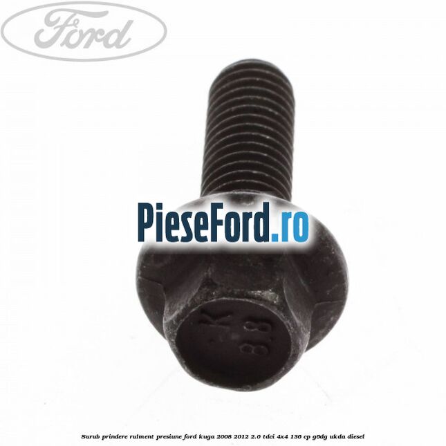 Surub prindere rulment presiune Ford Kuga 2008-2012 2.0 TDCi 4x4 136 cp G6DG, UKDA diesel