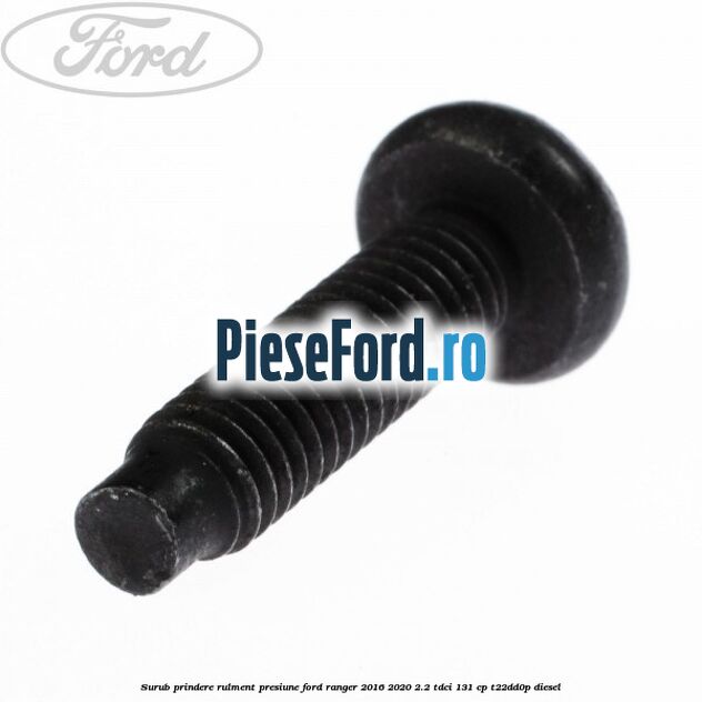 Surub prindere rulment presiune Ford Ranger 2016-2020 2.2 TDCi 131 cp T22DD0P diesel