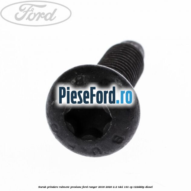 Surub prindere rulment presiune Ford Ranger 2016-2020 2.2 TDCi 131 cp T22DD0P diesel