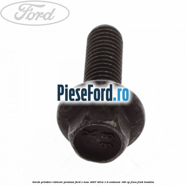 Surub prindere rulment presiune Ford S-Max 2007-2014 1.6 EcoBoost 160 cp JTWA, JTWB benzina