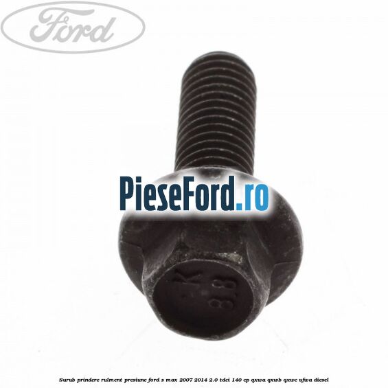 Surub prindere rulment presiune Ford S-Max 2007-2014 2.0 TDCi 140 cp Surub prindere rulment presiune Ford S-Max 2007-2014 2.0 TDCi 140 cp QXWA, QXWB, QXWC, UFWA diesel