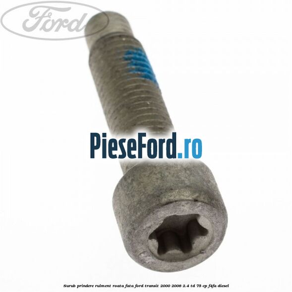 Surub prindere rulment roata fata Ford Transit 2000-2006 2.4 TD 75 cp F4FA diesel
