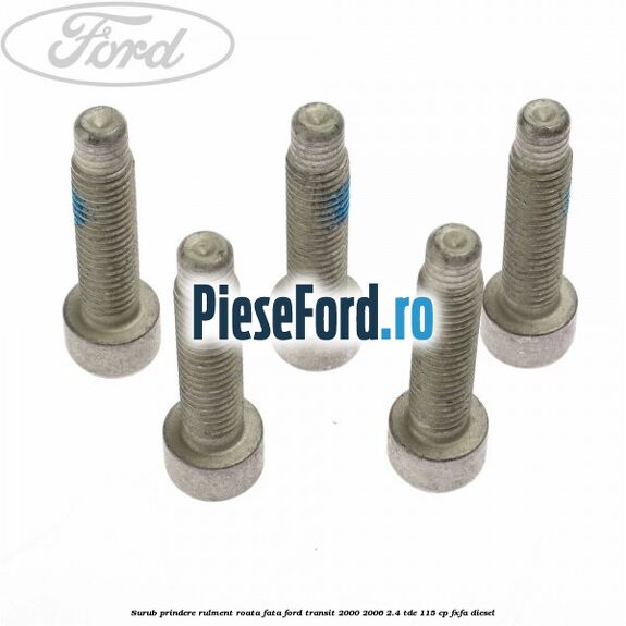 Surub prindere rulment roata fata Ford Transit 2000-2006 2.4 TDE 115 cp FXFA diesel