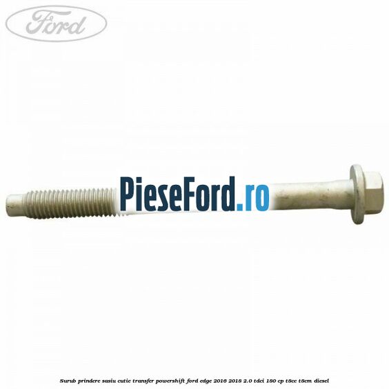 Surub prindere sasiu cutie transfer Powershift Ford Edge 2016-2018 2.0 TDCi 180 cp T8CC, T8CM diesel