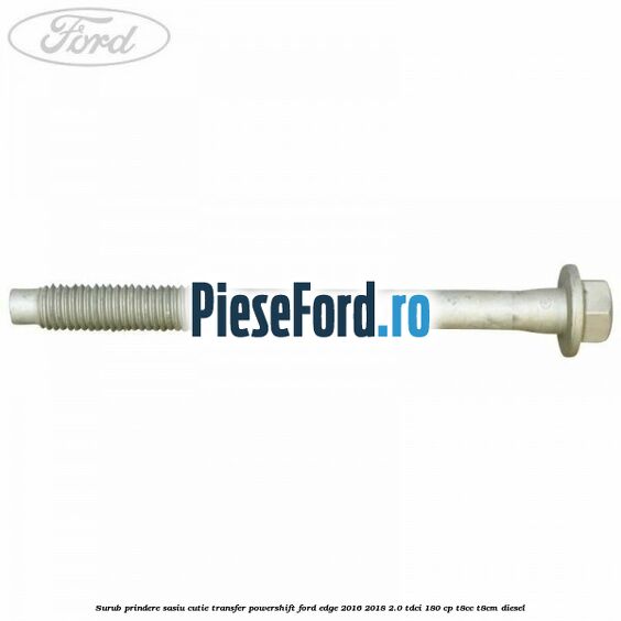 Surub prindere sasiu cutie transfer Powershift Ford Edge 2016-2018 2.0 TDCi 180 cp T8CC, T8CM diesel
