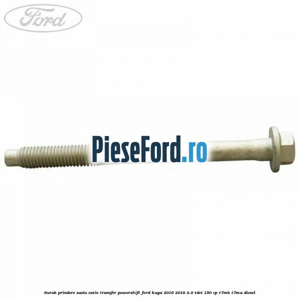 Surub prindere sasiu cutie transfer Powershift Ford Kuga 2016-2018 2.0 TDCi 150 cp T7MB, T7MA diesel