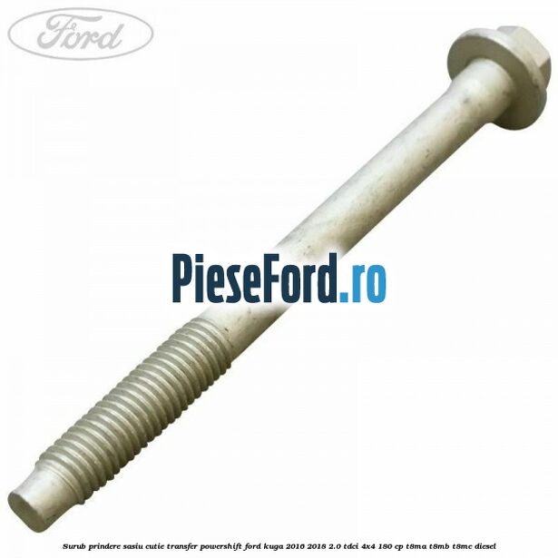 Surub prindere sasiu cutie transfer Powershift Ford Kuga 2016-2018 2.0 TDCi 4x4 180 cp T8MA, T8MB, T8MC diesel