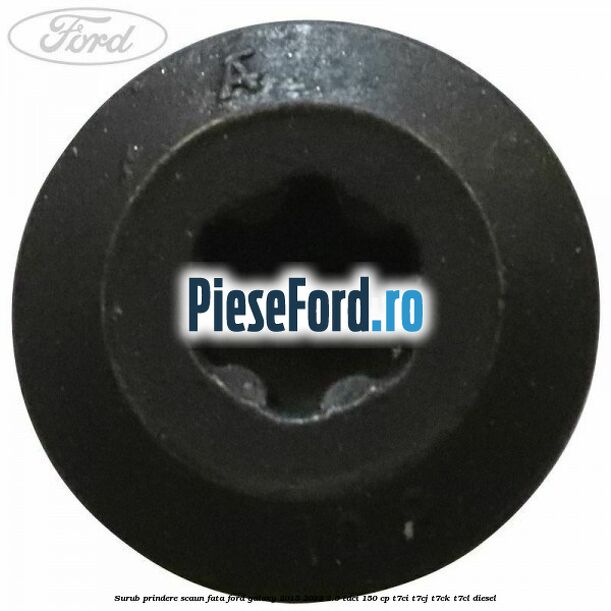 Surub prindere scaun fata Ford Galaxy 2015-2023 2.0 TDCi 150 cp T7CI, T7CJ, T7CK, T7CL diesel