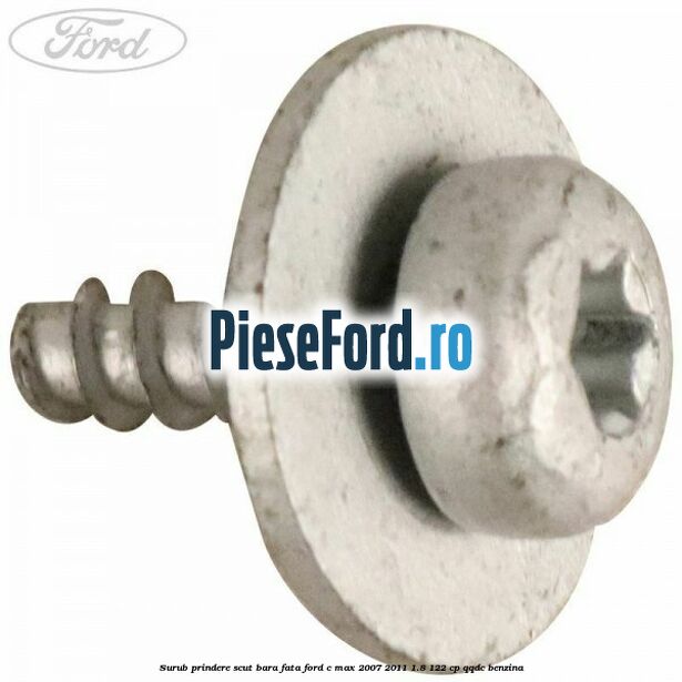 Surub prindere scut bara fata Ford C-Max 2007-2011 1.8 122 cp QQDC benzina