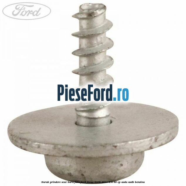 Surub prindere scut bara fata Ford Focus 2008-2011 1.4 80 cp ASDA, ASDB benzina