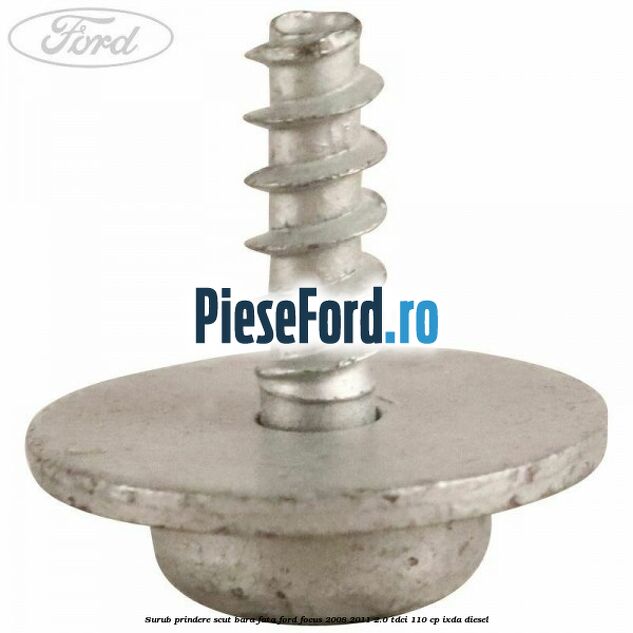 Surub prindere scut bara fata Ford Focus 2008-2011 2.0 TDCi 110 cp Surub prindere scut bara fata Ford Focus 2008-2011 2.0 TDCi 110 cp IXDA diesel