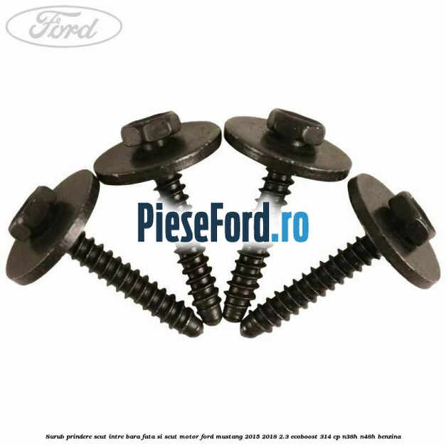 Surub prindere scut intre bara fata si scut motor Ford Mustang 2015-2018 2.3 EcoBoost 314 cp Surub prindere scut intre bara fata si scut motor Ford Mustang 2015-2018 2.3 EcoBoost 314 cp N38H, N48H benzina