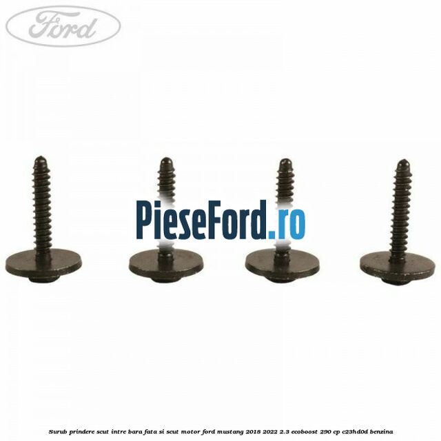 Surub prindere scut intre bara fata si scut motor Ford Mustang 2018-2022 2.3 EcoBoost 290 cp C23HD0D benzina