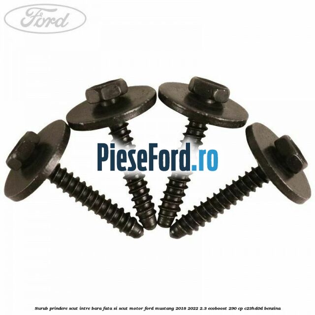 Surub prindere scut intre bara fata si scut motor Ford Mustang 2018-2022 2.3 EcoBoost 290 cp C23HD0D benzina