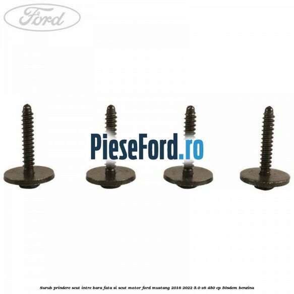 Surub prindere scut intre bara fata si scut motor Ford Mustang 2018-2022 5.0 V8 450 cp 50SDEM benzina