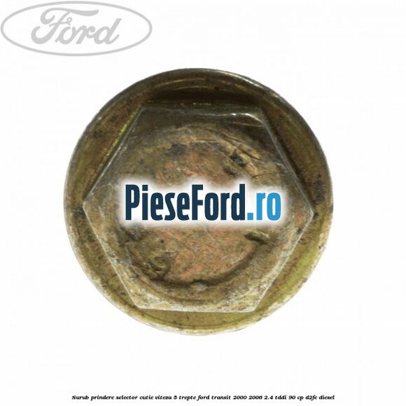 Surub prindere selector cutie viteza 5 trepte Ford Transit 2000-2006 2.4 TDdi 90 cp D2FE diesel