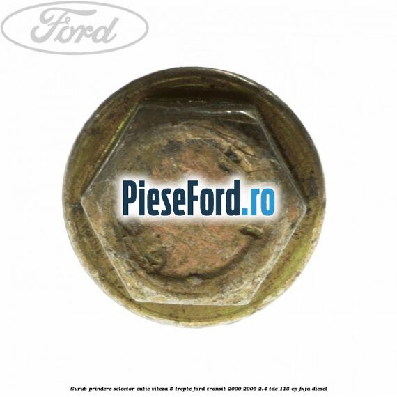 Surub prindere selector cutie viteza 5 trepte Ford Transit 2000-2006 2.4 TDE 115 cp FXFA diesel