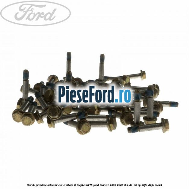 Surub prindere selector cutie viteza 5 trepte MT75 Ford Transit 2000-2006 2.4 DI  90 cp D2FA, D2FB diesel
