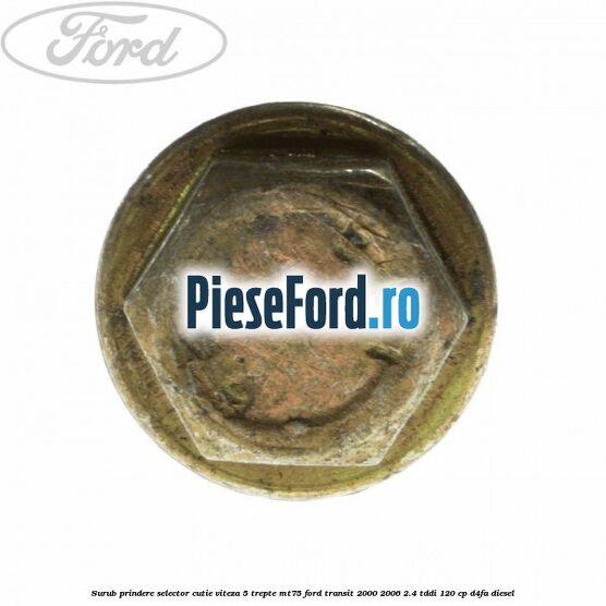 Surub prindere selector cutie viteza 5 trepte MT75 Ford Transit 2000-2006 2.4 TDdi 120 cp D4FA diesel