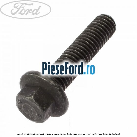 Surub prindere selector cutie viteza 5 trepte MTX75 Ford C-Max 2007-2011 1.8 TDCi 115 cp KKDA, KKDB diesel