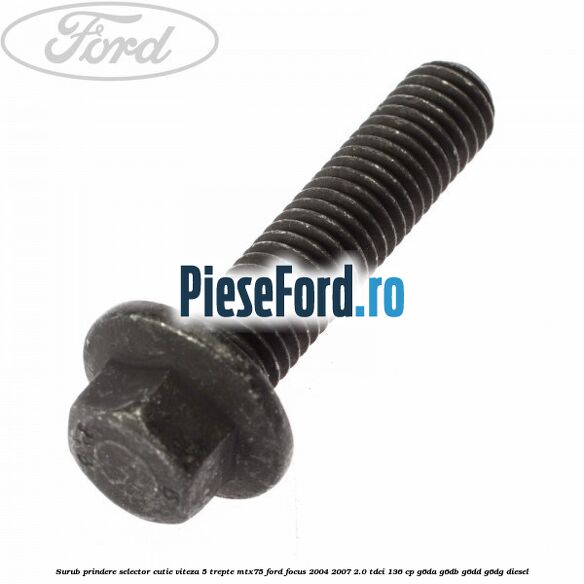 Surub prindere selector cutie viteza 5 trepte MTX75 Ford Focus 2004-2007 2.0 TDCi 136 cp G6DA, G6DB, G6DD, G6DG diesel