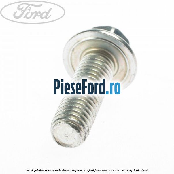 Surub prindere selector cutie viteza 5 trepte MTX75 Ford Focus 2008-2011 1.8 TDCi 115 cp Surub prindere selector cutie viteza 5 trepte MTX75 Ford Focus 2008-2011 1.8 TDCi 115 cp KKDA diesel