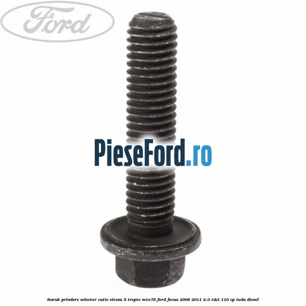 Surub prindere selector cutie viteza 5 trepte MTX75 Ford Focus 2008-2011 2.0 TDCi 110 cp Surub prindere selector cutie viteza 5 trepte MTX75 Ford Focus 2008-2011 2.0 TDCi 110 cp IXDA diesel