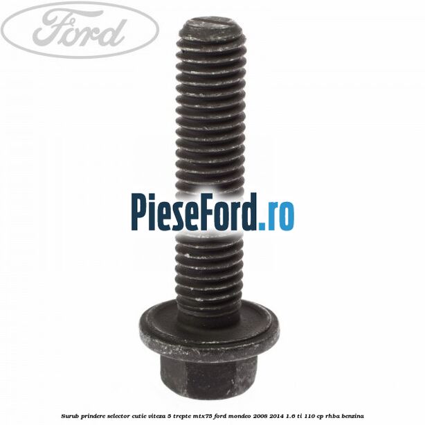 Surub prindere selector cutie viteza 5 trepte MTX75 Ford Mondeo 2008-2014 1.6 Ti 110 cp RHBA benzina