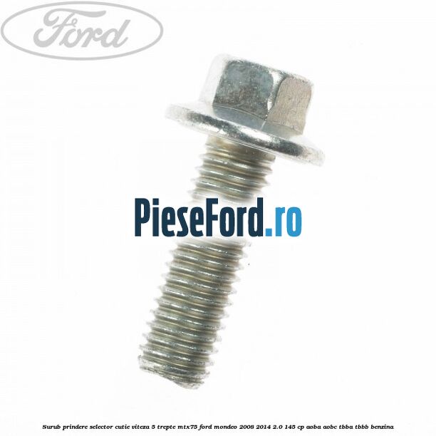 Surub prindere selector cutie viteza 5 trepte MTX75 Ford Mondeo 2008-2014 2.0 145 cp AOBA, AOBC, TBBA, TBBB benzina