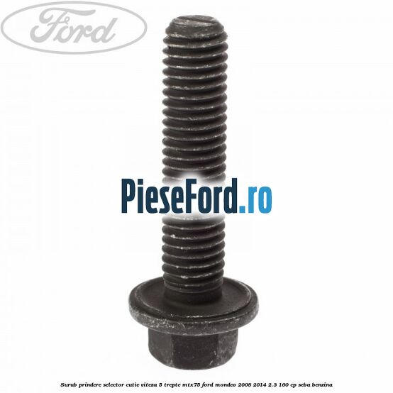 Surub prindere selector cutie viteza 5 trepte MTX75 Ford Mondeo 2008-2014 2.3 160 cp SEBA benzina