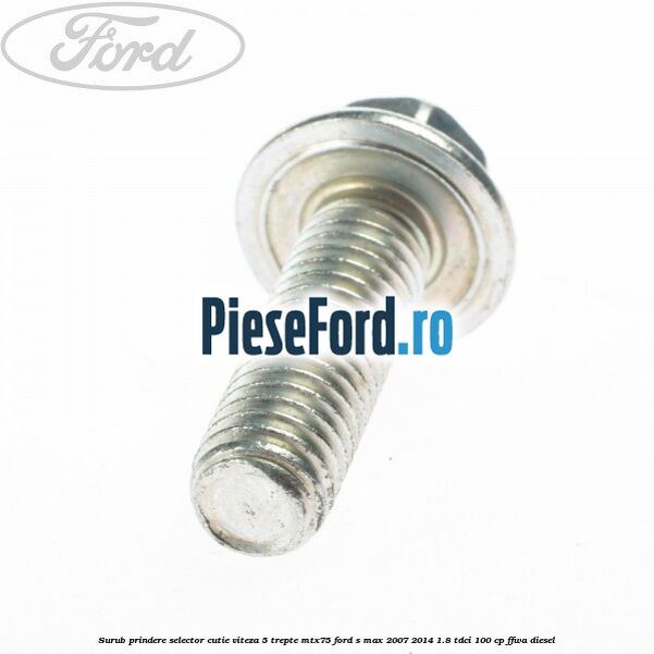 Surub prindere selector cutie viteza 5 trepte MTX75 Ford S-Max 2007-2014 1.8 TDCi 100 cp FFWA diesel