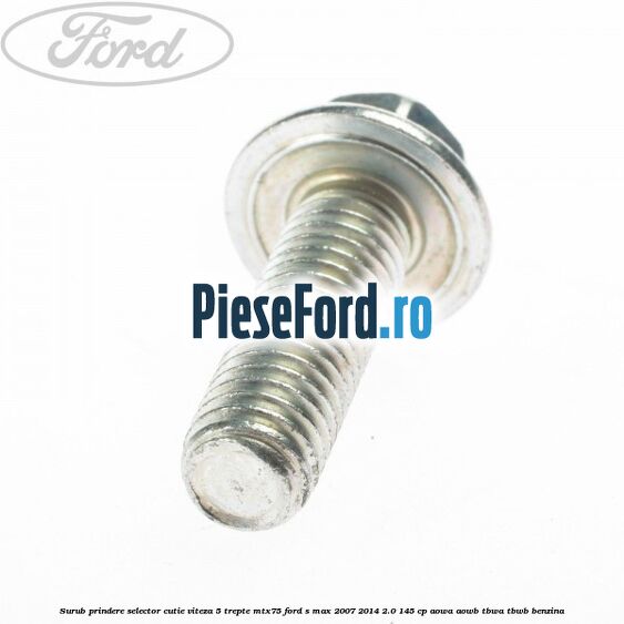 Surub prindere selector cutie viteza 5 trepte MTX75 Ford S-Max 2007-2014 2.0 145 cp AOWA, AOWB, TBWA, TBWB benzina