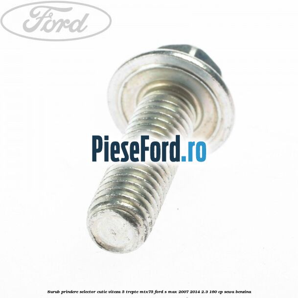 Surub prindere selector cutie viteza 5 trepte MTX75 Ford S-Max 2007-2014 2.3 160 cp Surub prindere selector cutie viteza 5 trepte MTX75 Ford S-Max 2007-2014 2.3 160 cp SEWA benzina