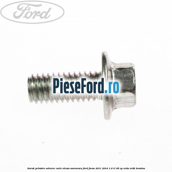 Surub prindere selector cutie viteza automata Ford Focus 2011-2014 1.6 Ti 85 cp XTDA, XTDB benzina