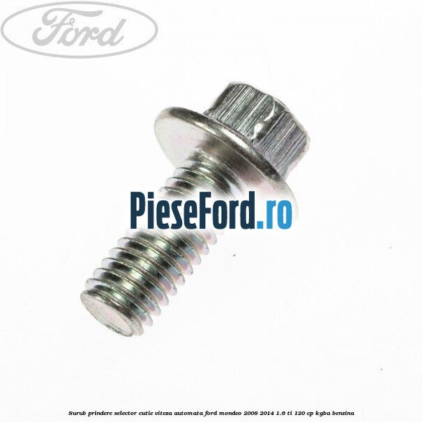 Surub prindere selector cutie viteza automata Ford Mondeo 2008-2014 1.6 Ti 120 cp KGBA benzina