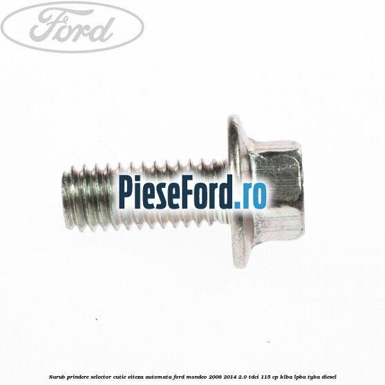 Surub prindere selector cutie viteza automata Ford Mondeo 2008-2014 2.0 TDCi 115 cp KLBA, LPBA, TYBA diesel