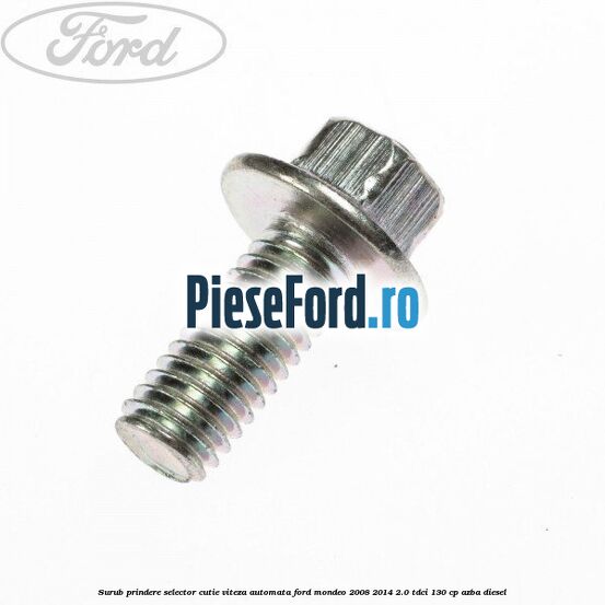 Surub prindere selector cutie viteza automata Ford Mondeo 2008-2014 2.0 TDCi 130 cp AZBA diesel