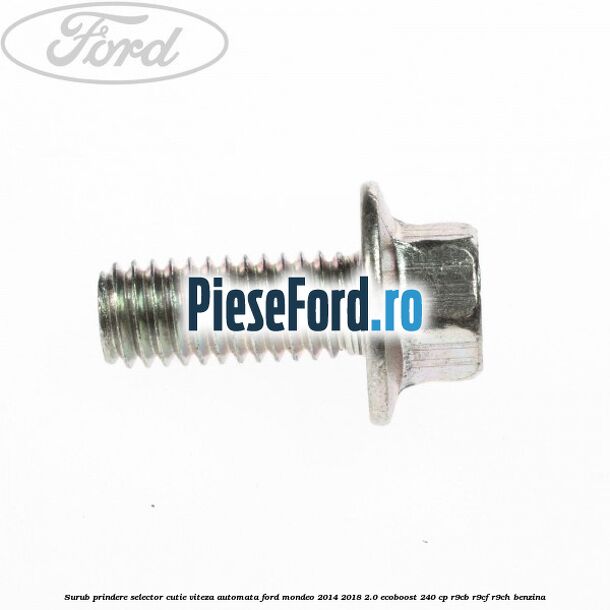 Surub prindere selector cutie viteza automata Ford Mondeo 2014-2018 2.0 EcoBoost 240 cp R9CB, R9CF, R9CH benzina