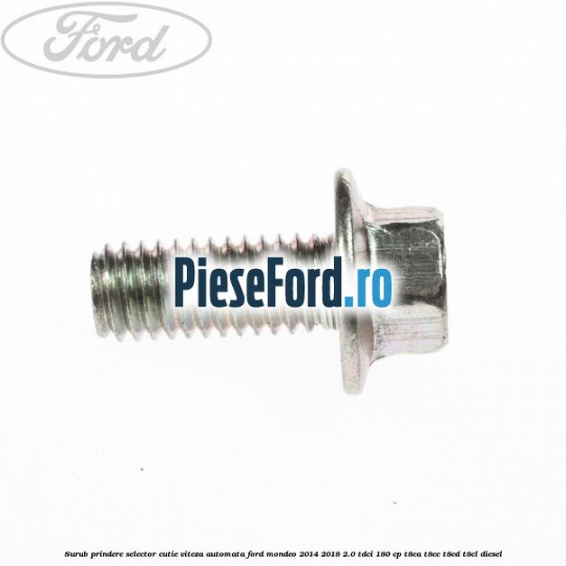 Surub prindere selector cutie viteza automata Ford Mondeo 2014-2018 2.0 TDCi 180 cp T8CA, T8CC, T8CD, T8CL diesel