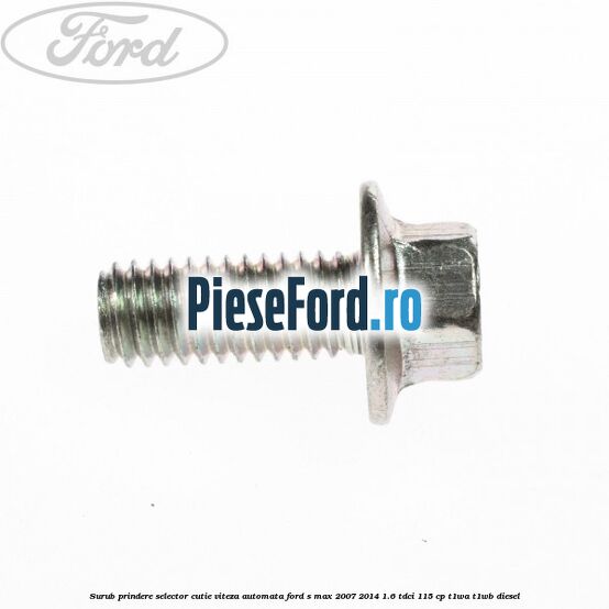 Surub prindere selector cutie viteza automata Ford S-Max 2007-2014 1.6 TDCi 115 cp T1WA, T1WB diesel