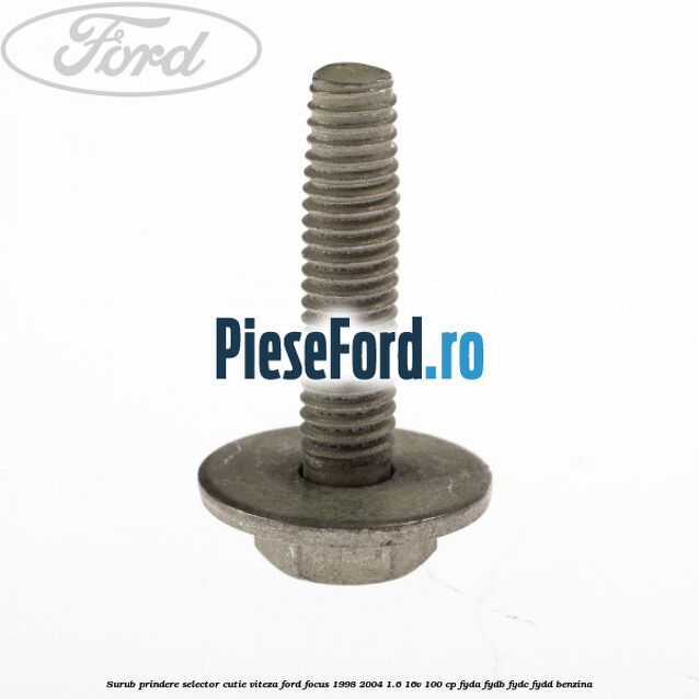 Surub prindere selector cutie viteza Ford Focus 1998-2004 1.6 16V 100 cp Surub prindere selector cutie viteza Ford Focus 1998-2004 1.6 16V 100 cp FYDA, FYDB, FYDC, FYDD benzina