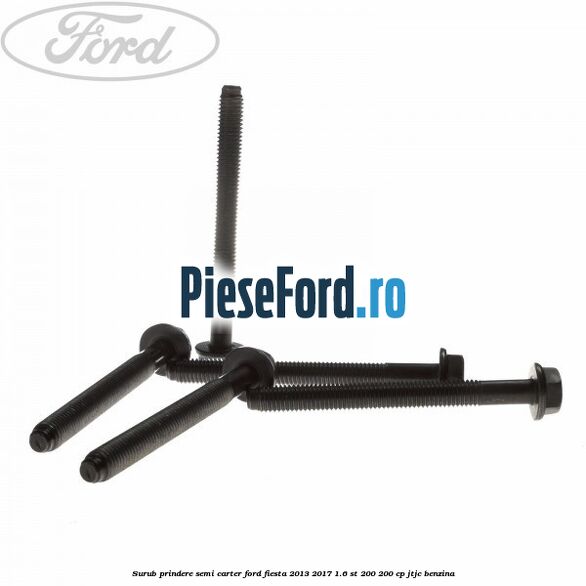 Surub prindere semi carter Ford Fiesta 2013-2017 1.6 ST 200 200 cp JTJC benzina