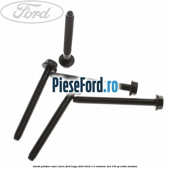 Surub prindere semi carter Ford Kuga 2016-2018 1.5 EcoBoost 4x4 176 cp M9ME benzina