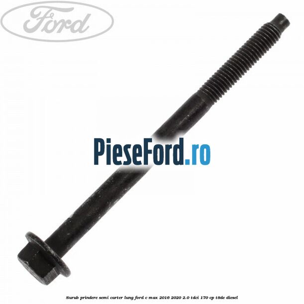 Surub prindere semi carter lung Ford C-Max 2016-2020 2.0 TDCi 170 cp T8DE diesel